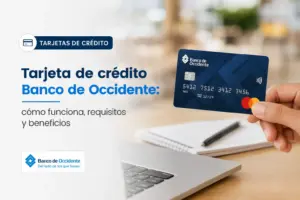 Tarjeta de crédito Banco de Occidente: cómo funciona, requisitos y beneficios